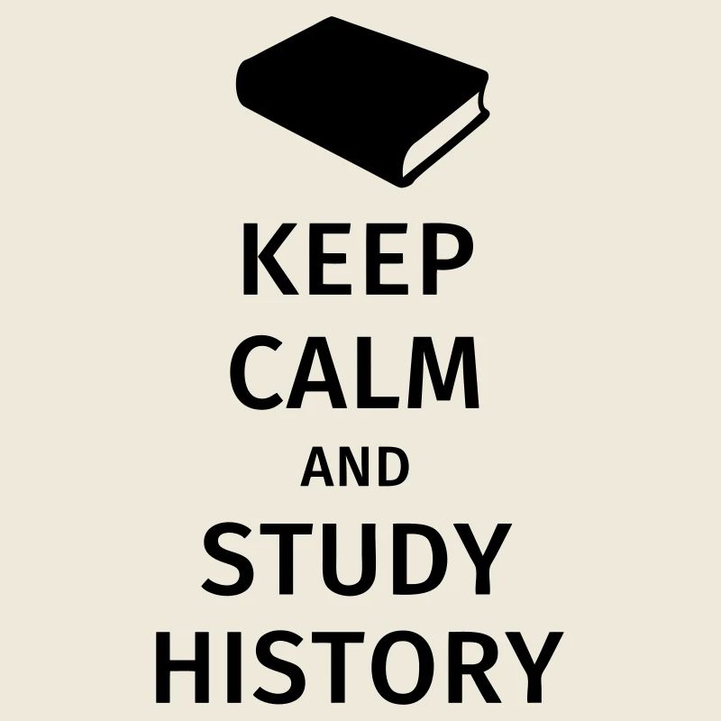keep calm and study history