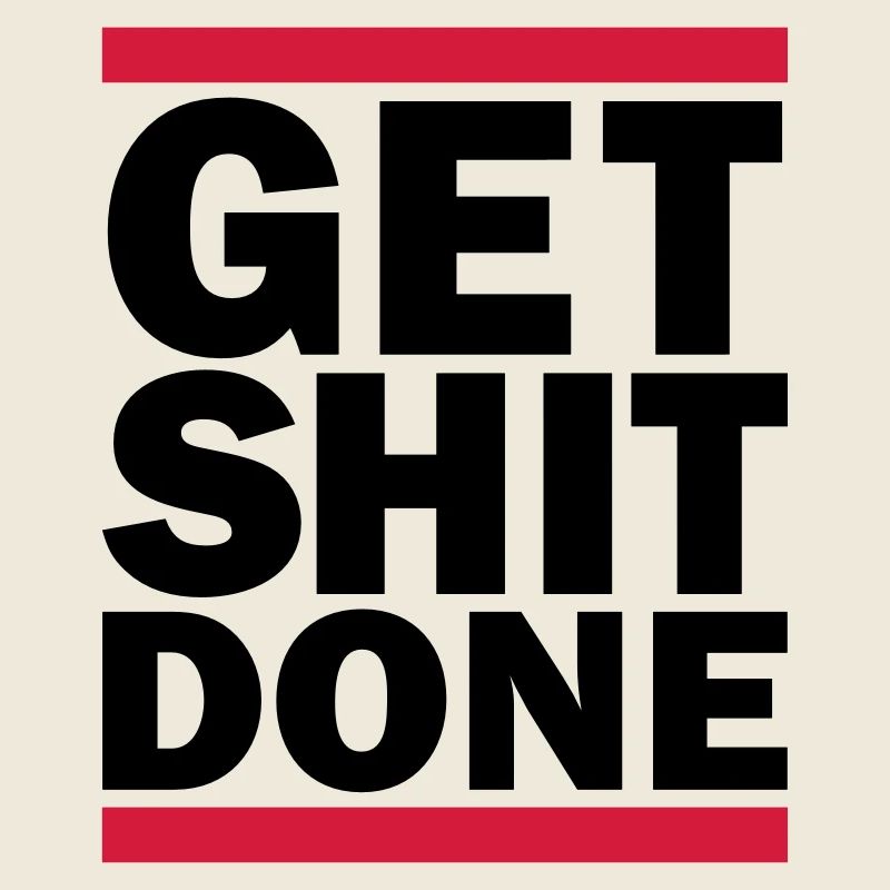 Get Shit Done