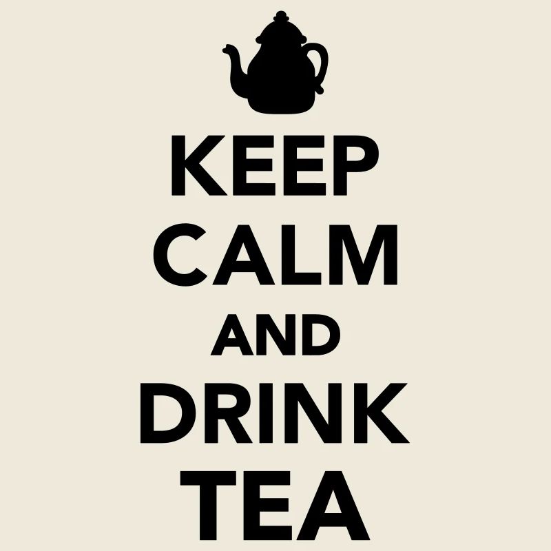 Keep calm and Drink Tea
