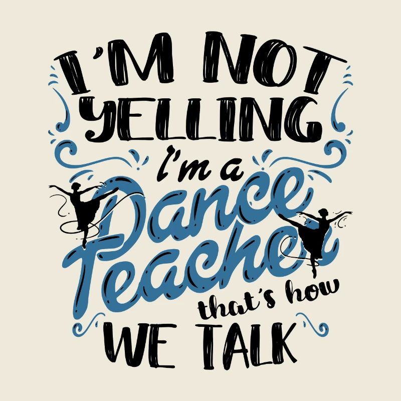 Professeur de danse Professeur de danse I’m A Dance Teacher