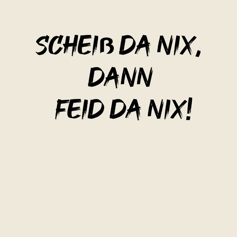 scheiß da nix