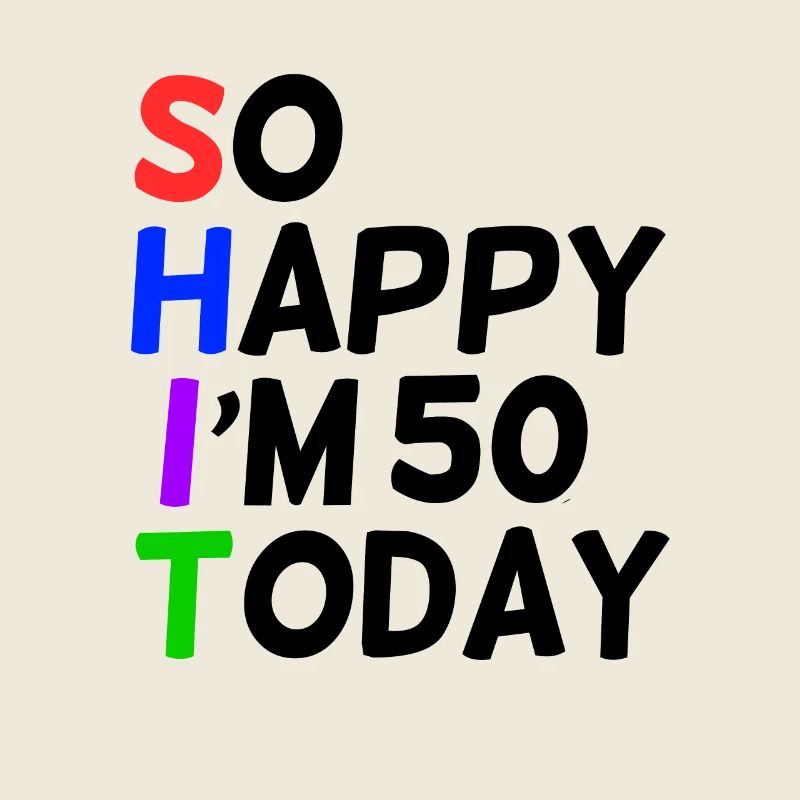 50 Birthday So Happy Saying Funny