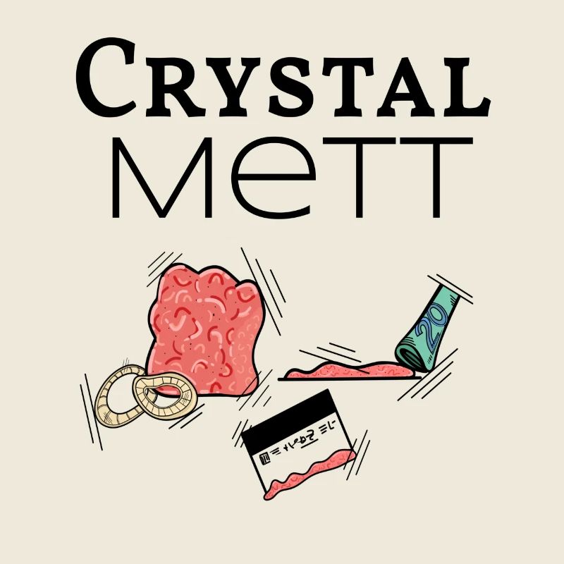 Crystal Mett -wenn gehacktes deine Droge ist