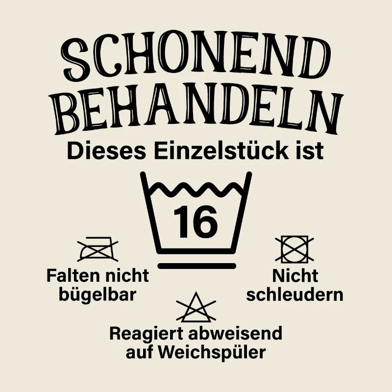 Schonend Behandeln 16. Geburtstag Einzelstück 16