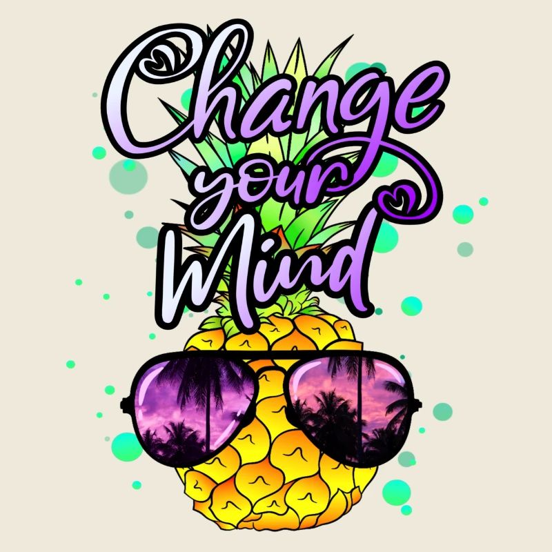 cool pineapple Change your mind