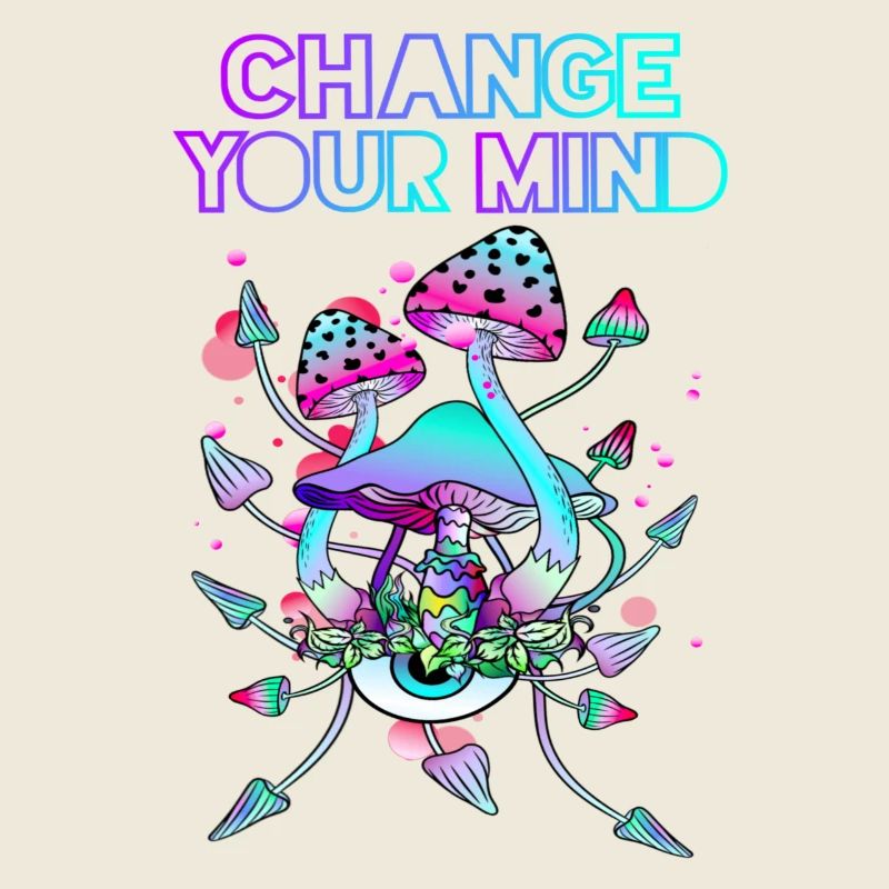 Psychedelic Mushroom Art - Change Yor Mind