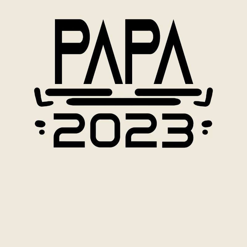 Father 2023 - Dad 2023 - Become a Dad