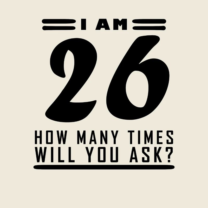 Ich bin 26 – 26. Geburtstag Geschenk