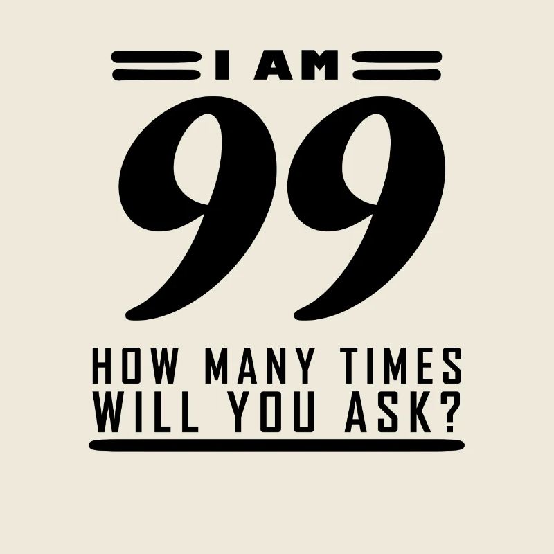 Ich bin 99 – 99. Geburtstag Geschenk