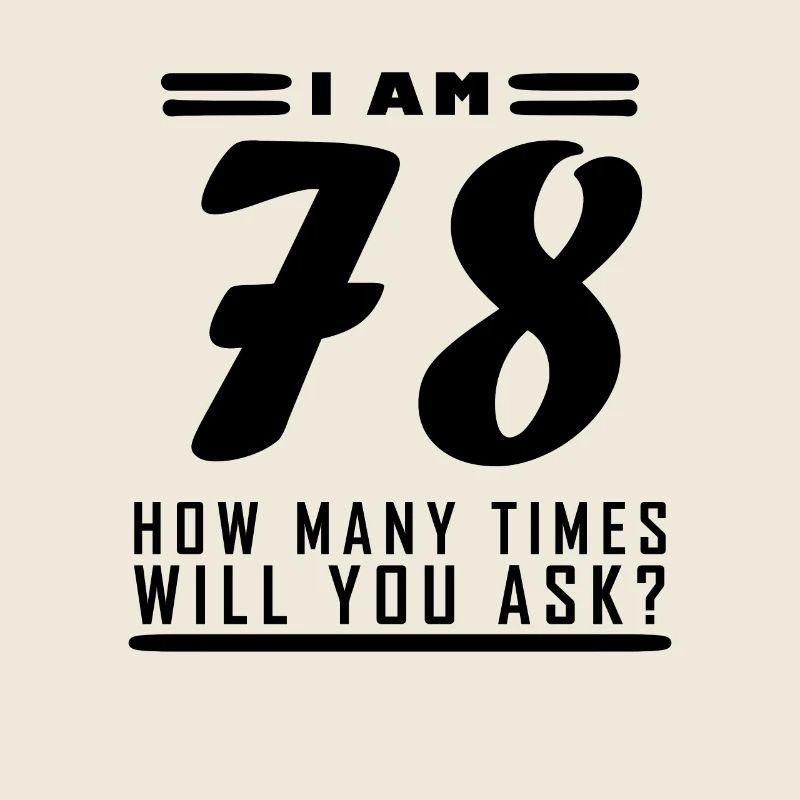I am 78 – 78th birthday gift