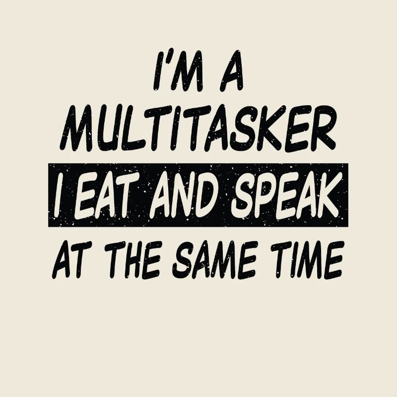 Multitasker eat and speak