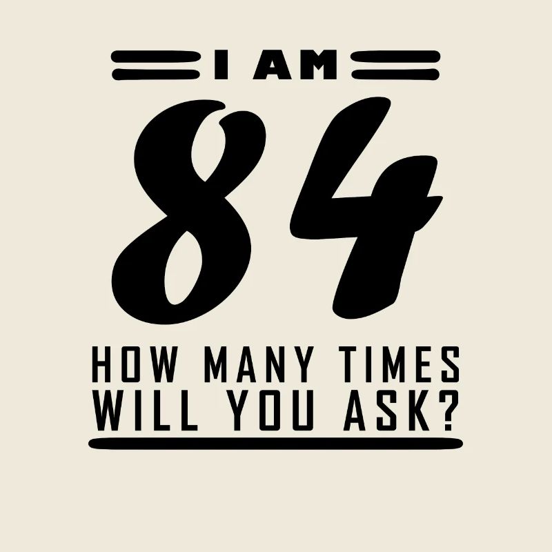 Ich bin 84 – 84. Geburtstag Geschenk
