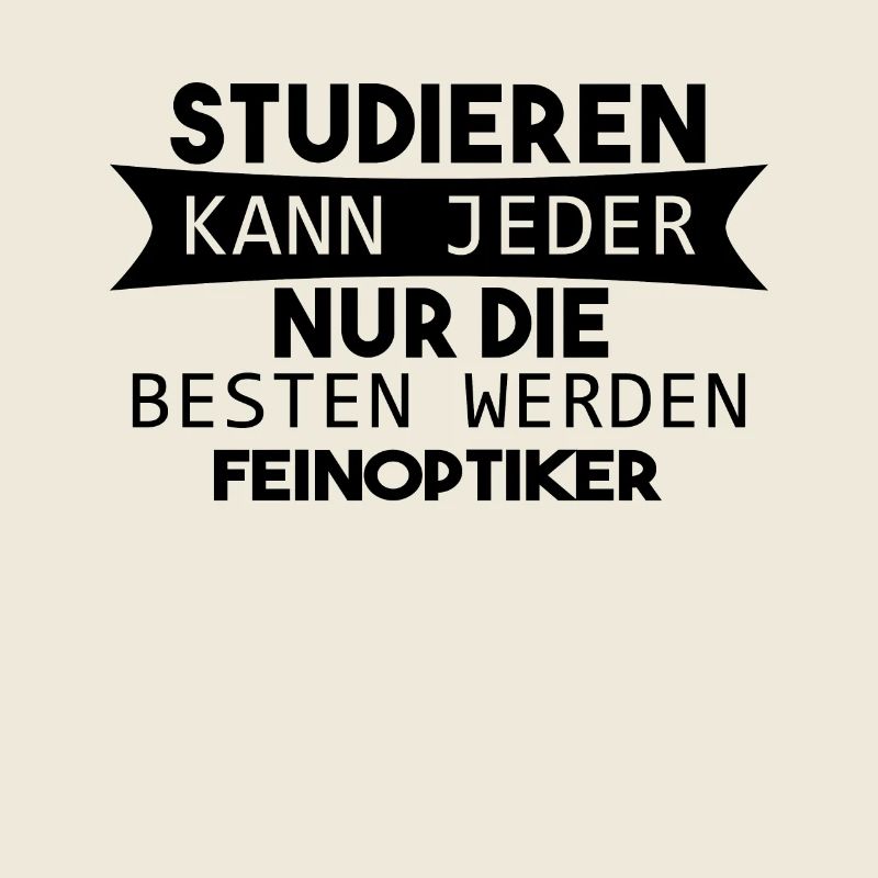 Feinoptiker lustiger Spruch