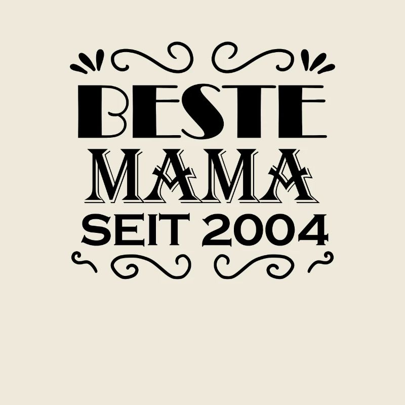 Beste Mama seit 2004 - Beste Mutter seit 2004