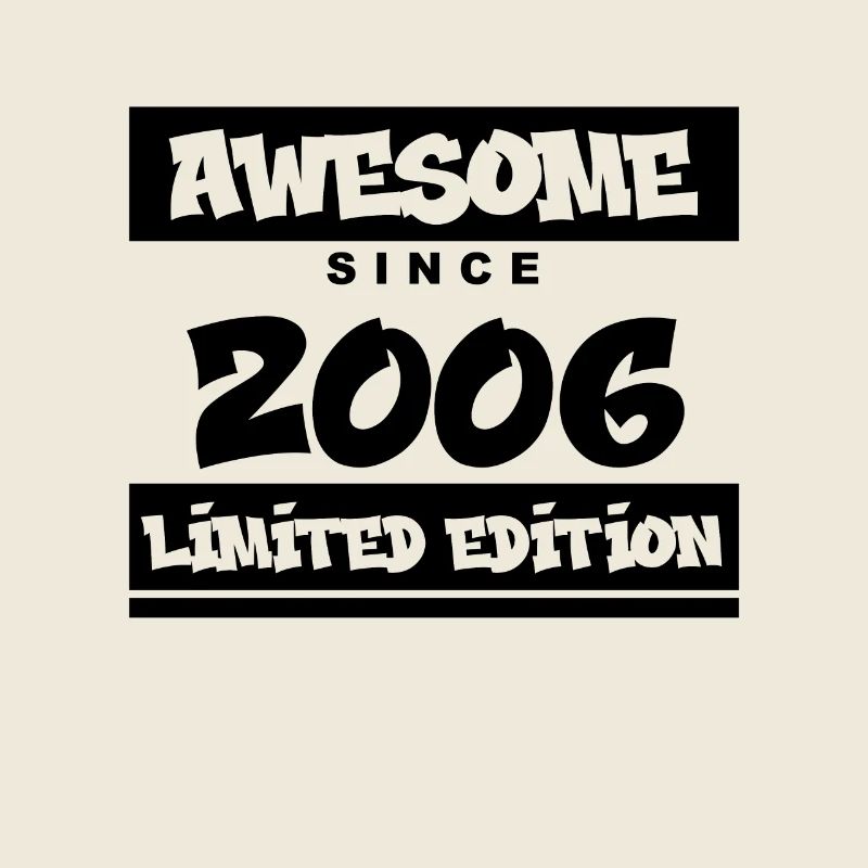 2006 - Born 2006 - Fantastic since 2006