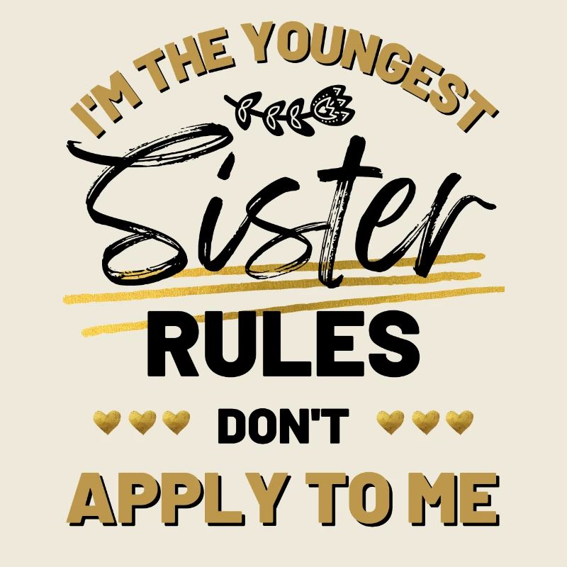 I'm The Youngest Sister Rules Don't Apply To Me