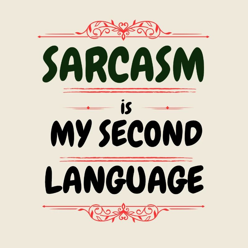 Sarcasm is my second language - Text Tee