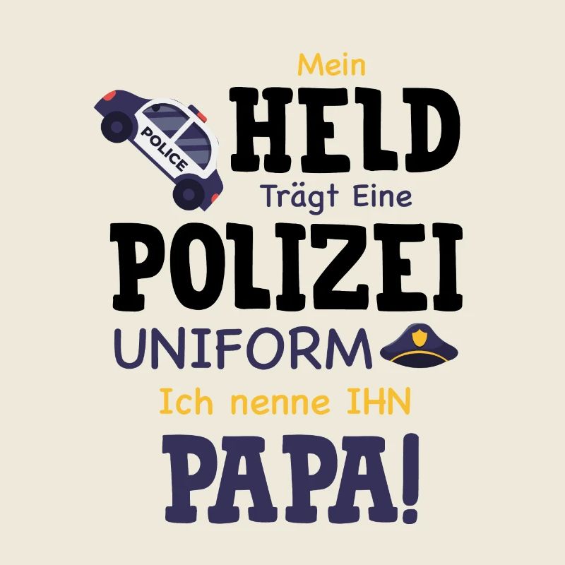 Spruch Mein Held trägt eine Polizeiuniform Geschen