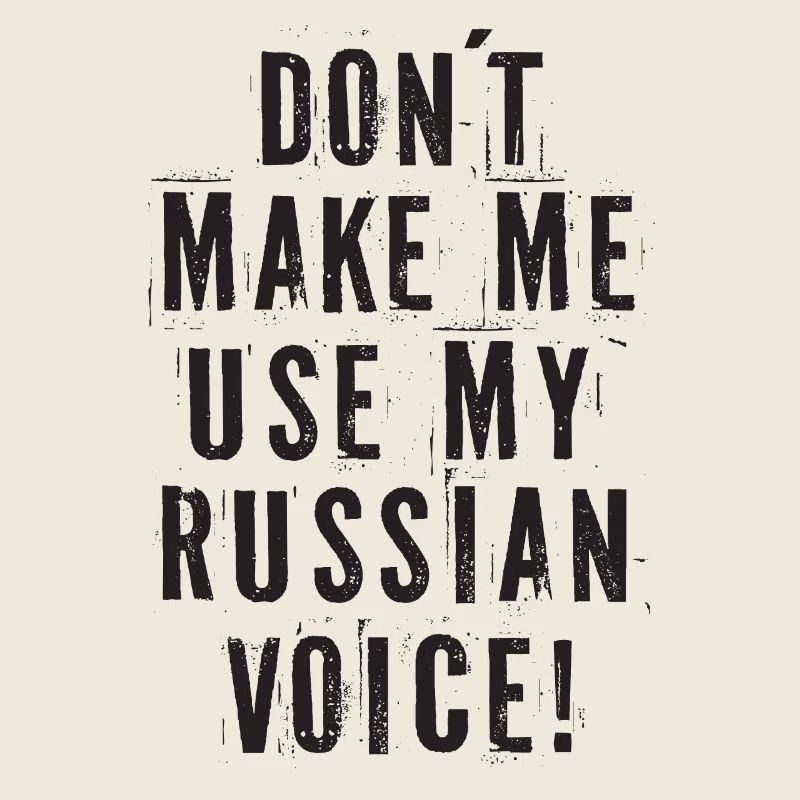 Ne me faites pas utiliser ma voix russe