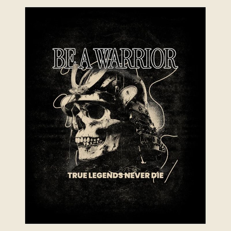 Be a Warrior – True Legends Never Die