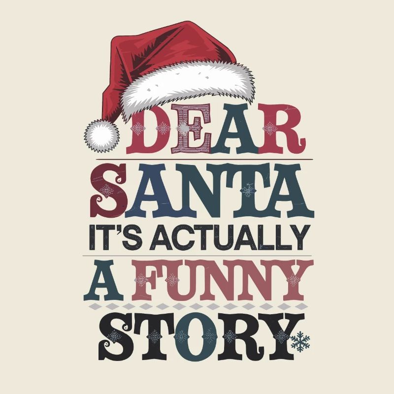 Dear Santa It's Actually A Funny Story