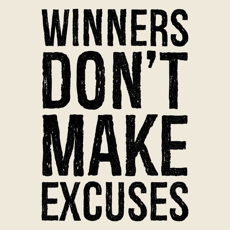 winners don't make excuses