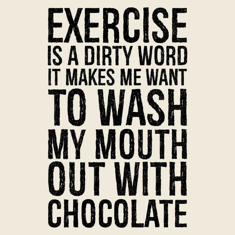 exercise is a dirty word
