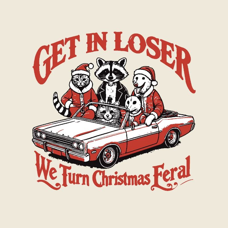 Get In Loser Weihnachten wird Wild