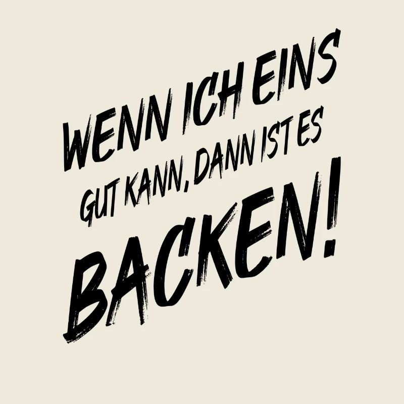 Backen Wenn Ich Eins Gut Kann Dann Backen