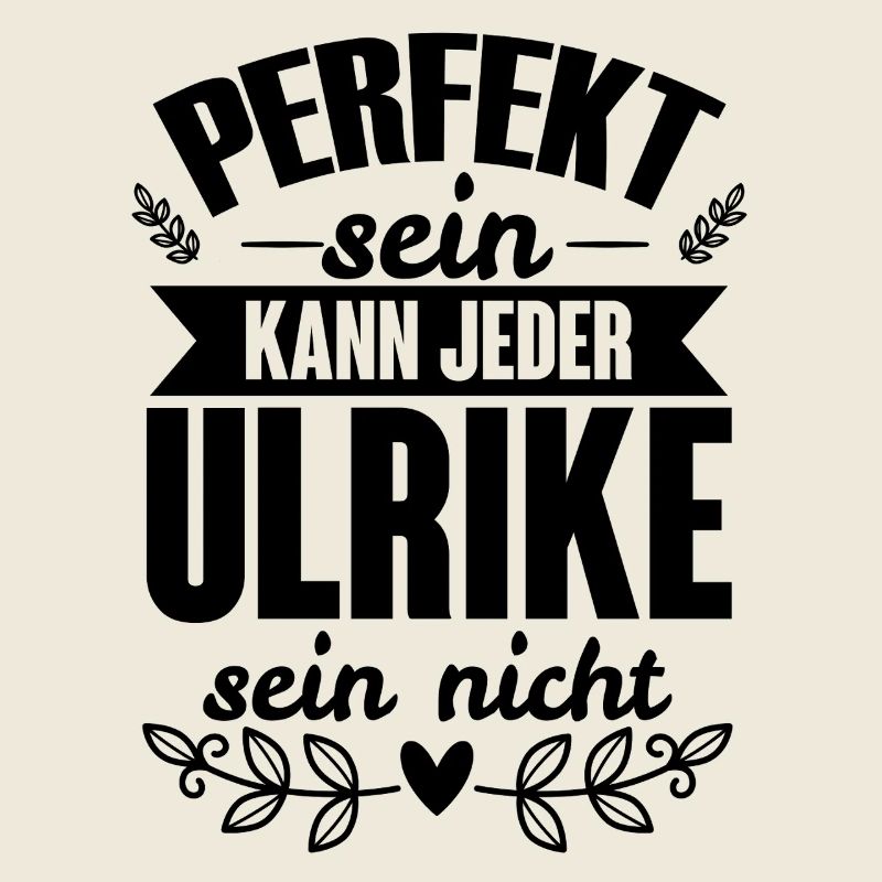 Ulrike - Perfekt Sein Kann Jeder Ulrike Nicht
