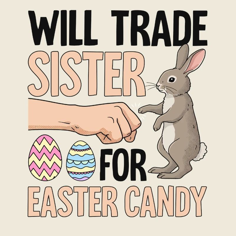 Will Trade Sister For Easter Candy