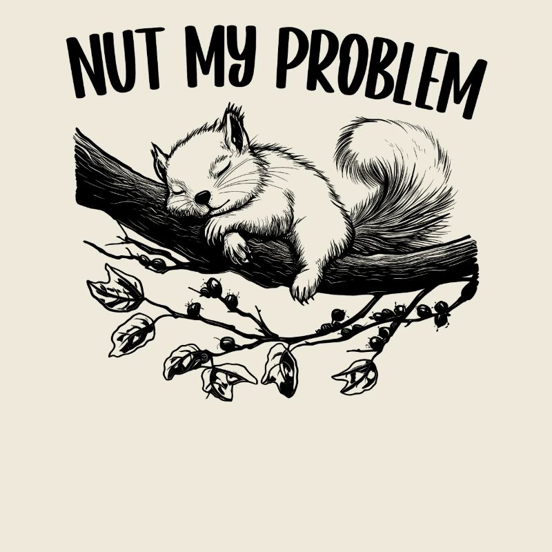Nut My Problem Niedlich Eichhörnchen Geschenk