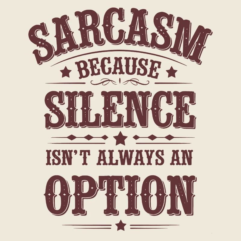 Sarcasm – Silence Isn't Always an Option