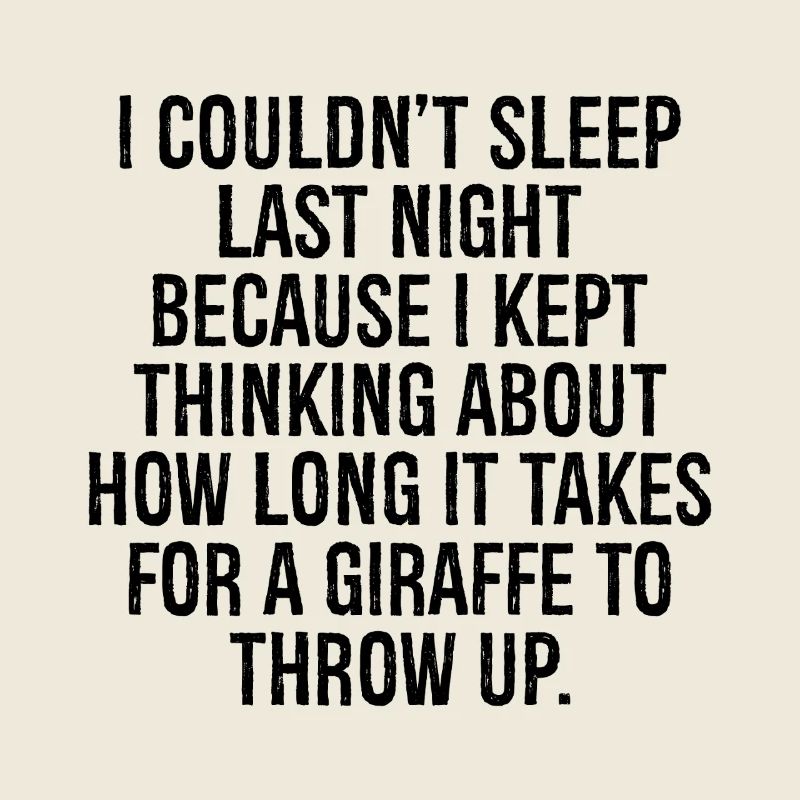 I couldn't sleep last night because I kept