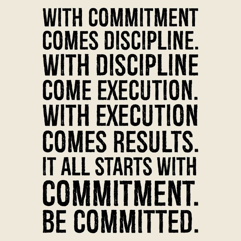 with commitment comes discipline with discipline