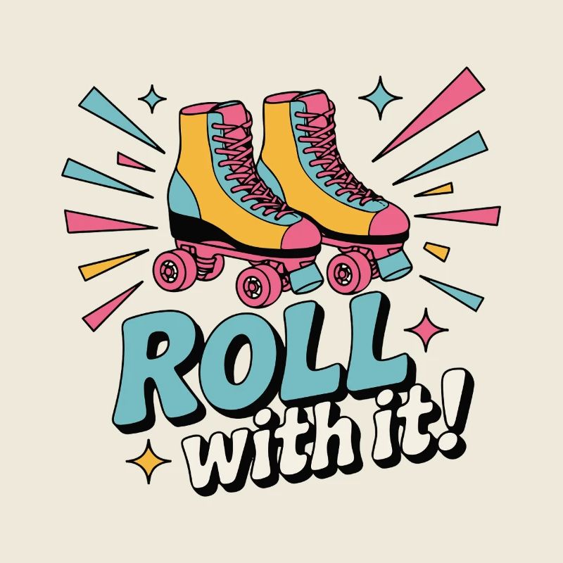 ROLLERSKATES, ROLL WITH IT