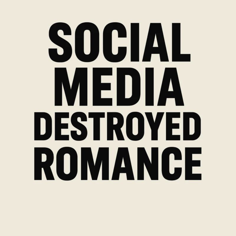 Social media destroys romance