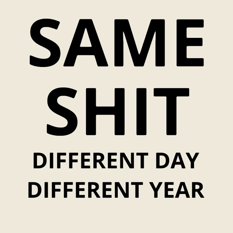 Same shit on another day in a