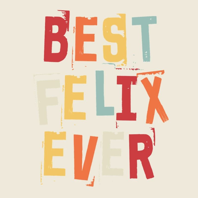 Best Felix Ever First Name Retro Text Gift