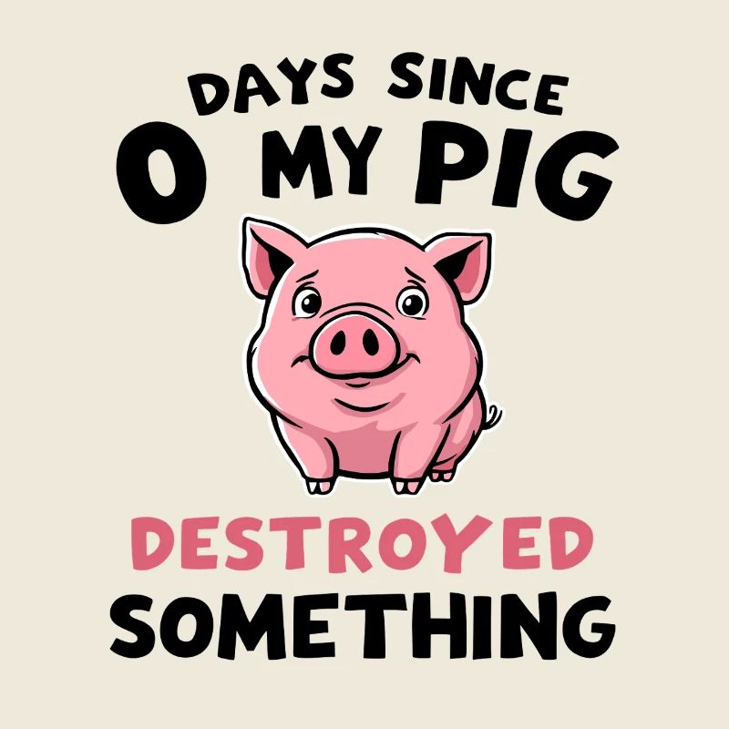 0 Days Since My Pig Destroyed Something Fun