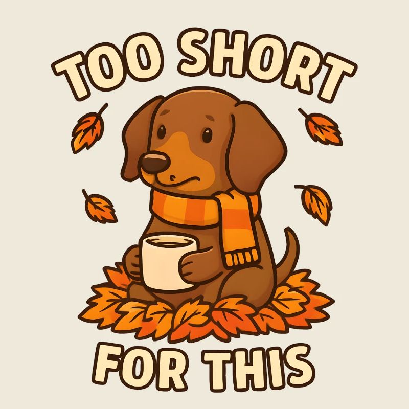 Too Short For This – Funny Dachshund