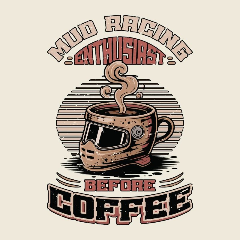 Mud Racing Enthusiast Before Mudding Coffee Lover