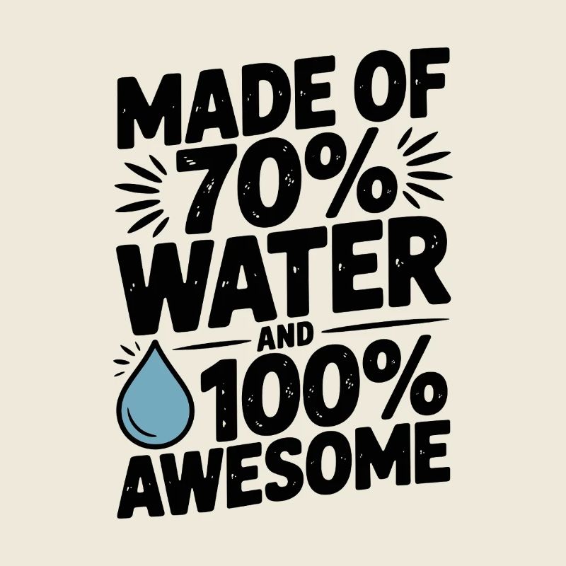Composé à 70 % d'eau et à 100 % génial