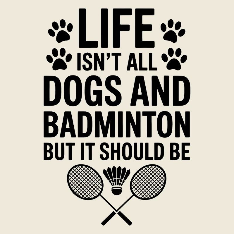 Badminton Saying Dogs Funny Badminton Gift