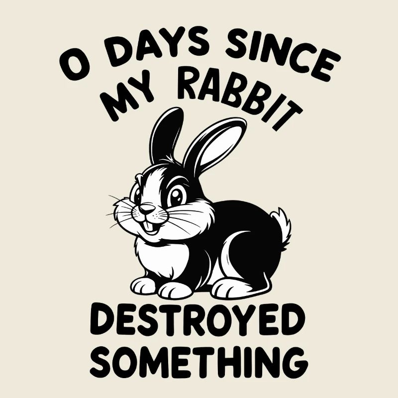 0 Days Since My Rabbit Destroyed Something Fun