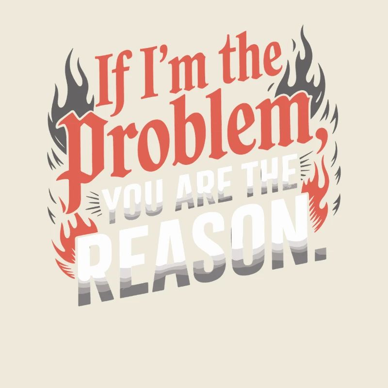 If I'm The Problem You Are The Reason Resilience