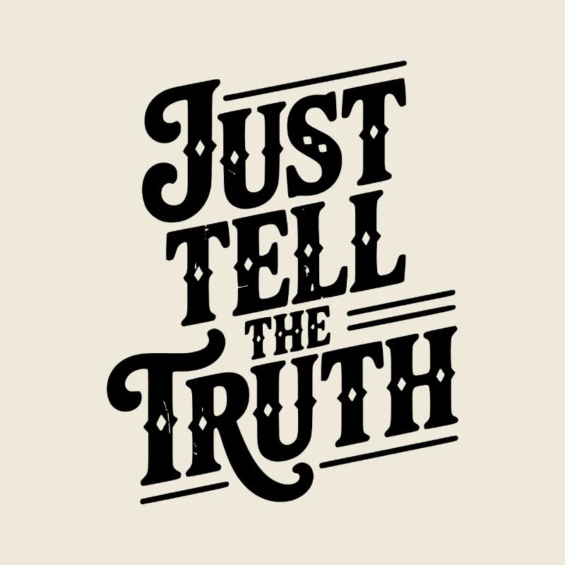 Dites simplement la vérité