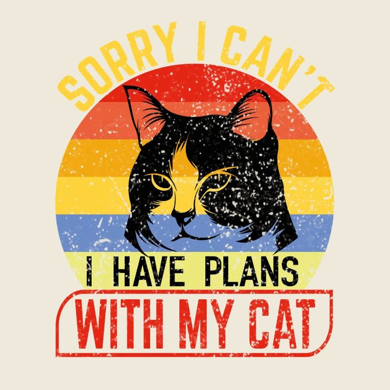 Sorry I can t I have plans with my cat