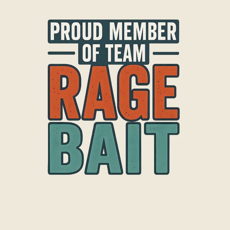 Stolzes Mitglied des Teams Rage Bait, lustiger Spruch