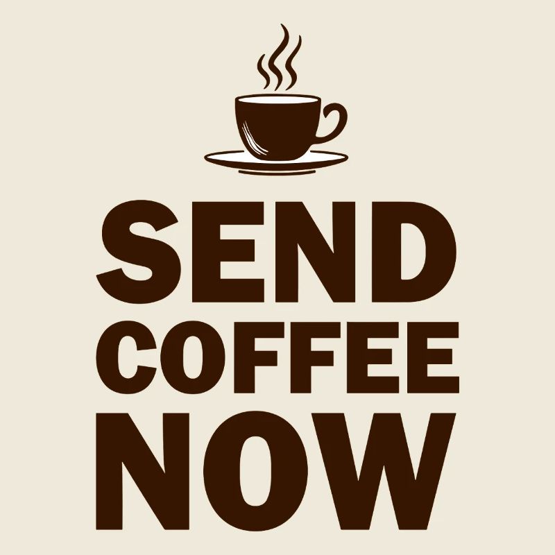 Lustiges Send Coffee Now Büro Notfall
